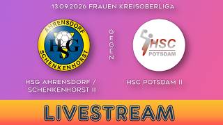 20260913 KOL F HSG Ahrensdorf/Schenkenhorst II gg.  HSC Potsdam II   - Livestream