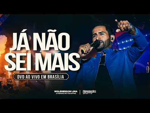 Wglemerson Lima - Já Não Sei Mais  (DVD AO VIVO EM BRASÍLIA)