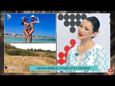 Stirile Kanal D - Simona Banica, o familista convinsa! | Editie de pranz