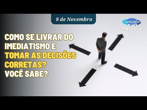 Como se livrar do imediatismo e TOMAR AS DECISÕES CORRETAS? Você sabe?