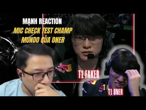 MẠNH REACTION MIC CHECK TEST CHAMP MUNDO CỦA ONER