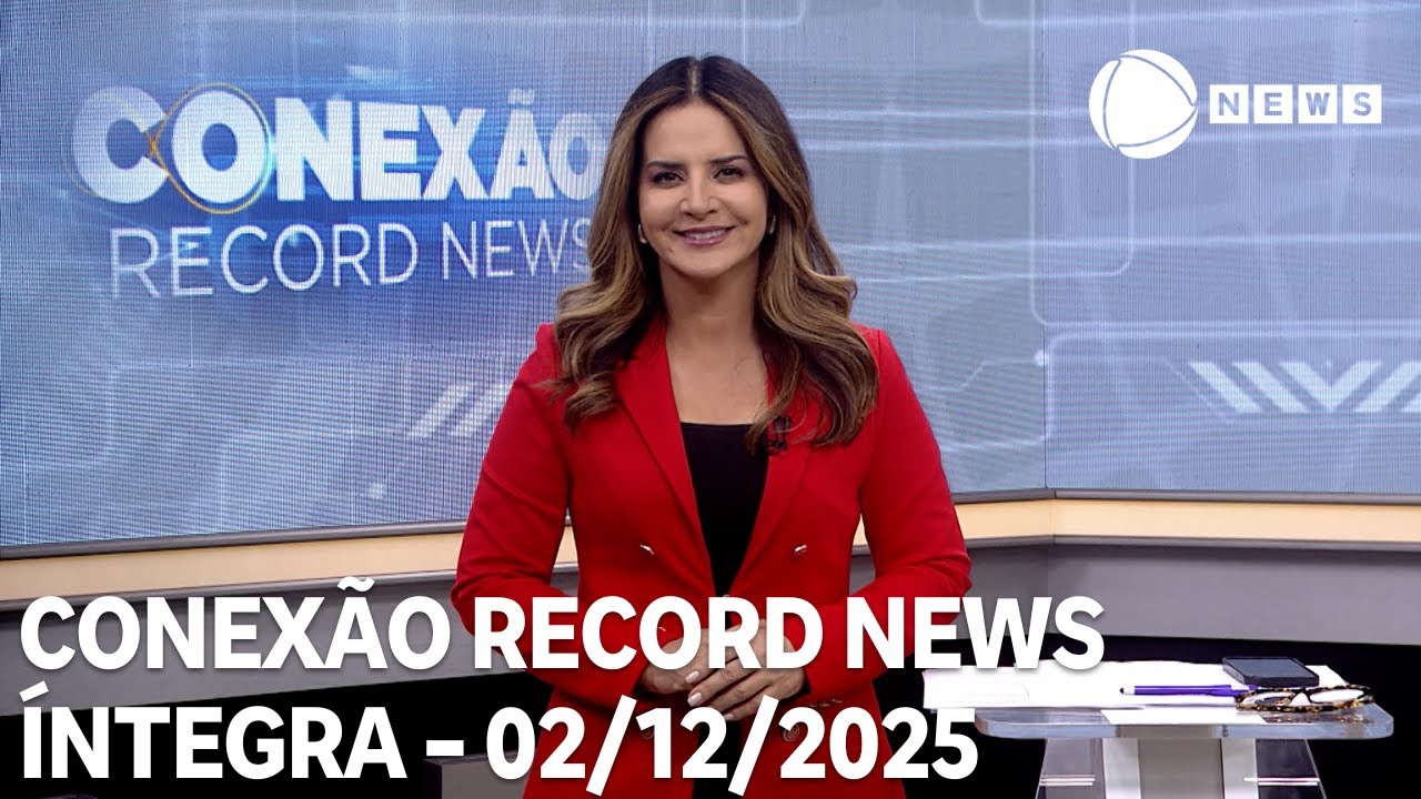 Conexão Record News – 02/12/2025