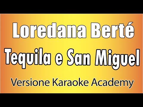 Loredana Berté – Tequila e san Miguel (Versione Karaoke Academy Italia)