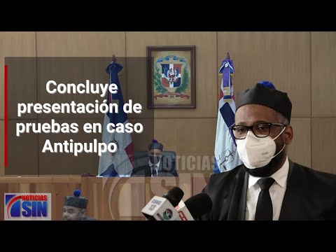 Concluye presentación de pruebas en caso Antipulpo