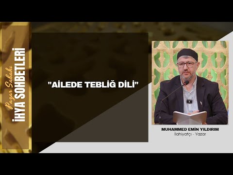 Pazar Sabahı İhya Sohbetleri - Muhammed Emin Yıldırım "Ailede Tebliğ Dili"