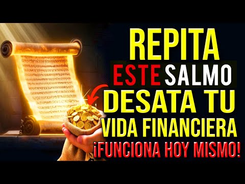 REPITE ESTE SALMO 3 veces es ESCALOFRIANTES | DESBLOQUEA TU VIDA FINANCIERA