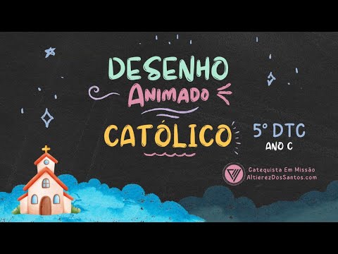 Quinto Domingo do Tempo Comum - Ano C - Desenho Animado Católico