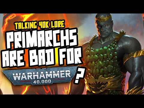Are Primarchs BAD for Warhammer 40,000?