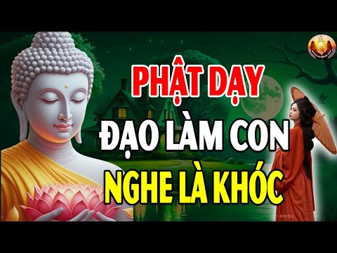 Đêm Nghe Phật Dạy Đạo Làm Con Phải Biết Yêu Thương Báo Hiếu Cha Mẹ - Tích Phúc Đức Cho Đời Sau