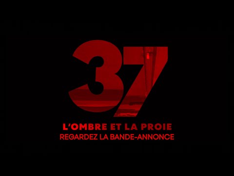 37 : L'ombre et la proie - Bande-annonce officielle