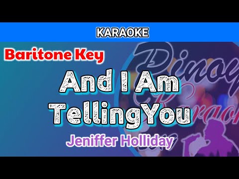 And I Am Telling You by Jennifer Holliday (Karaoke : Baritone Key : Male Key)