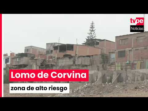 Lomo de Corvina: más de 20 cuadras en riesgo ante un sismo de gran magnitud en Lima