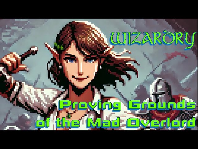 Let's Play Wizardry: Proving Grounds of the Mad Overlord