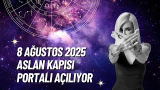 8 Ağustos 2025 Aslan Kapısı Portalı Açılıyor: Ruhsal Uyanışa Hazır mısınız?