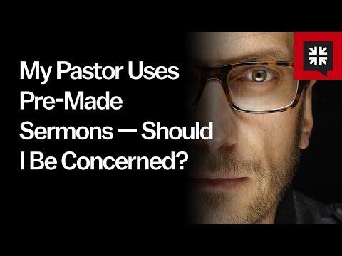 My Pastor Uses Pre-Made Sermons — Should I Be Concerned? // Ask Pastor John