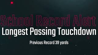 BROKEN!!!!!!!   School Record: Longest Passing Touchdown BROKEN!!!!!!!!