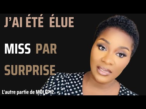J’AI ÉTÉ ÉLUE MISS PAR SURPRISE , JE TE RACONTE MON HISTOIRE