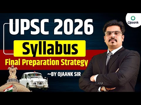 Can You Crack UPSC 2026 with OJAANK SIR's Expert Guidance? UPSC 2025 - 26 Syllabus Analysis