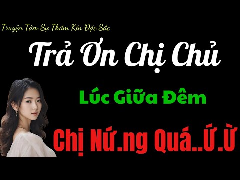 Truyện Thầm Kín Đêm Muộn   Yêu Chủ Nợ Của Chồng 😑  Truyện Tâm Lý Xã Hội Hay Nhất 2024