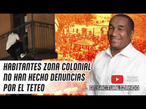 DESACTUALIZANDO - HABITANTES ZONA COLONIAL NO HAN HECHO DENUNCIAS POR EL TETEO