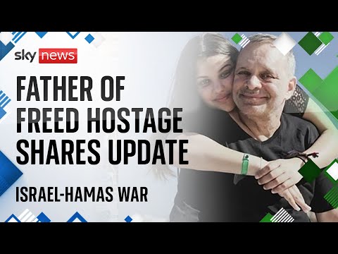Israel-Hamas war: Father of freed teen hostage shares update on her condition