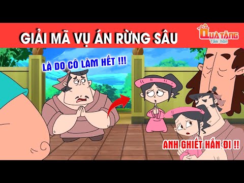 GIẢI MÃ VỤ ÁN RỪNG SÂU – TRUYỆN CỔ TÍCH – CHUYỆN CỔ TÍCH –QUÀ TẶNG CUỘC SỐNG