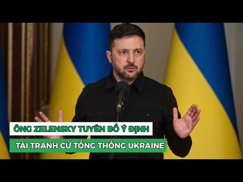 Ông Zelensky tuyên bố ý định tái tranh cử Tổng thống Ukraine