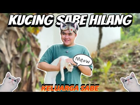 KUCING SABE HILANG😩 || KELUARGA SABE