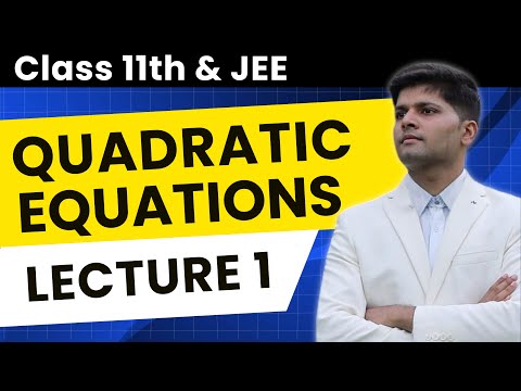 Quadratic Equations - Polynomials, Roots | JEE Maths by AIR 1 (Class 11) | Lecture 1