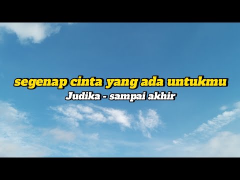 Segenap cinta yang ada untukmu ( Judika - sampai akhir ft. duma )