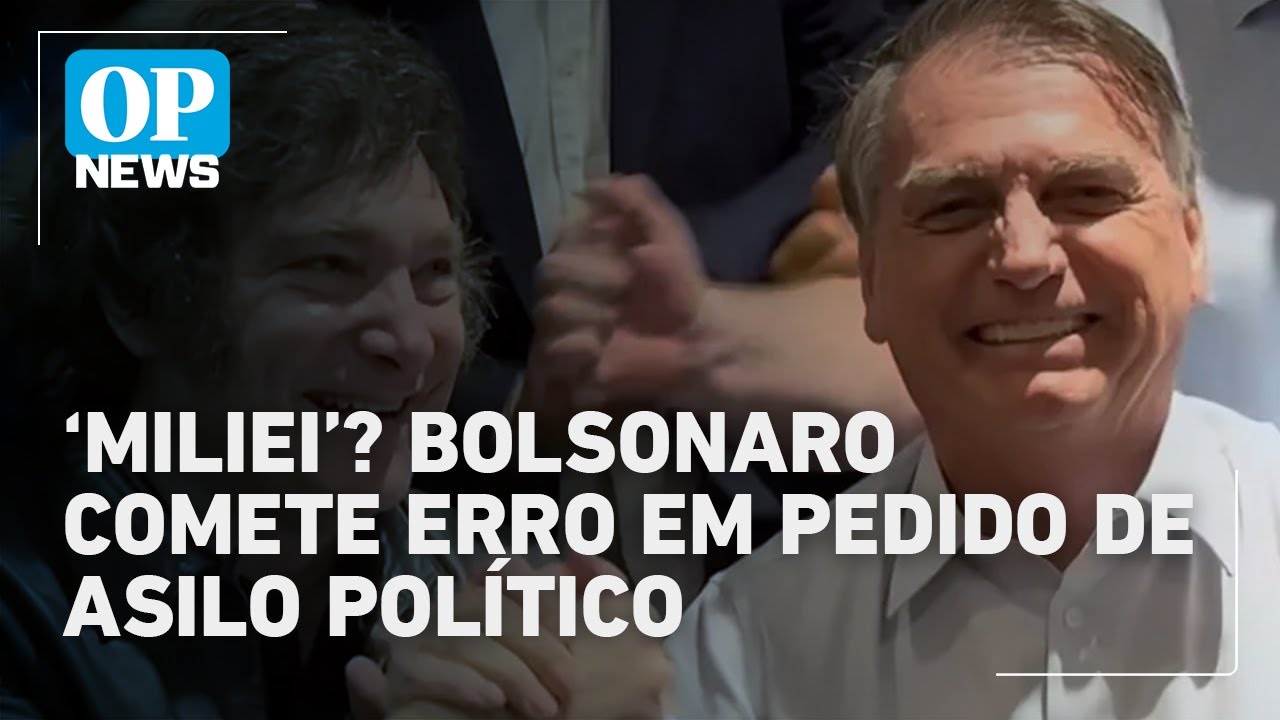 Miliei Bolsonaro erra nome do presidente da Argentina em pedido de asilo político | O POVO News