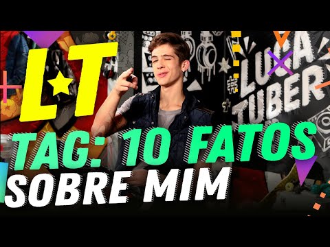 TAG: 10 FATOS SOBRE MIM  • Luca Tuber