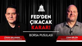 FED KARARI NE OLACAK? l Cenk Bilgin İle Borsa Pusulası