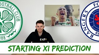 Celtic v Rangers | Starting XI Predictions
