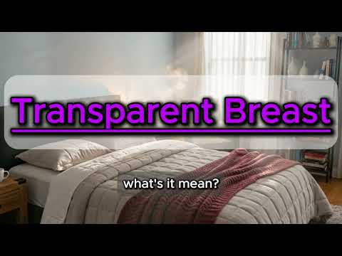 What does Transparent Breast mean | Transparent Breast meaning explained