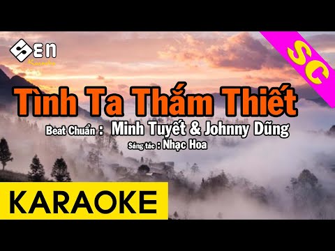 Karaoke Tình Ta Thắm Thiết Song Ca Nhạc Sống – Beat Chuẩn Minh Tuyết & Johnny Dũng