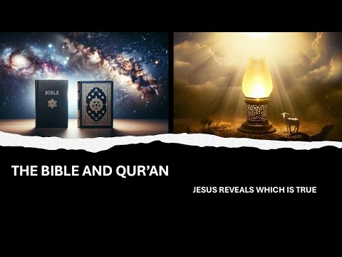 The Bible or Qur'an, Jesus Reveals Which Is True