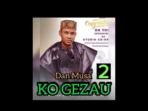 KO KEZAU 2 DAGA DAN MUSA GOMBE 2023