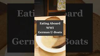 Eating Aboard a German U-Boat in World War 1
