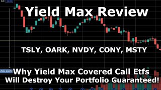 Why YieldMax Covered Call ETFs Will Destroy Your Portfolio! TSLY, OARK, NVDY, CONY, MSTY, UTLY, YAMG