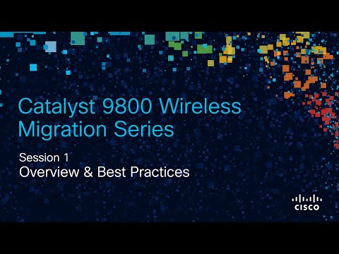 9800 Migration 1: Overview & Best Practices