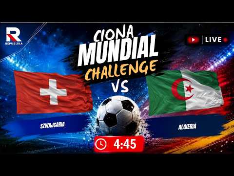 🔴 Szwajcaria - Algieria⚽ | TRANSMISJA NA ŻYWO