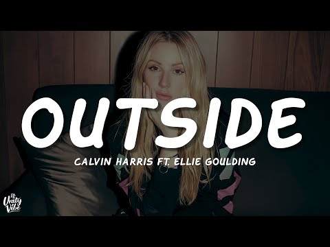 Calvin Harris - Outside (Lyrics) ft. Ellie Goulding