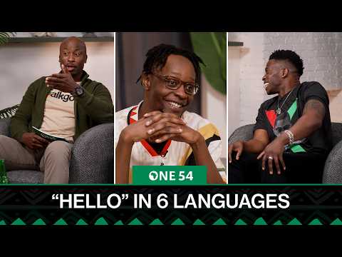 Hello In 6 Languages | One54 Africa Podcast