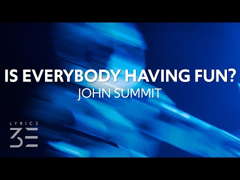 John Summit - Is Everybody Having Fun (Lyrics)