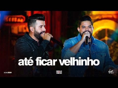 Douglas e Vinícius - Até Ficar Velhinho - Ao Vivo em São Paulo