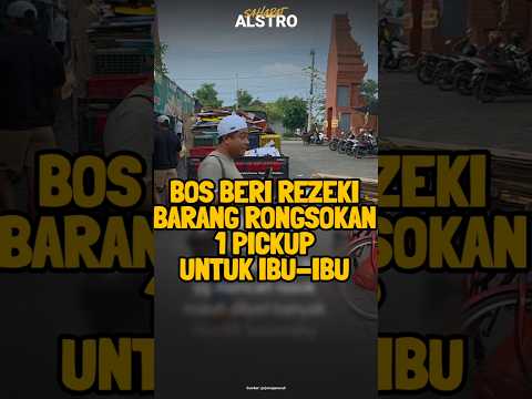 Seorang bos bantu beri rezeki barang rongsokan 1 pickup untuk ibu-ibu.