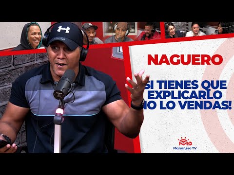 Si tienes que EXPLICARLO NO LO VENDAS! - El Naguero