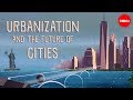 Urbanization and the Future of Cities