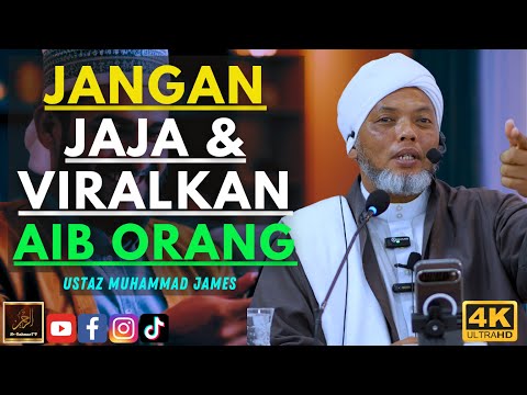 Ustaz Muhammad James - JANGAN JAJA & VIRALKAN AIB ORANG